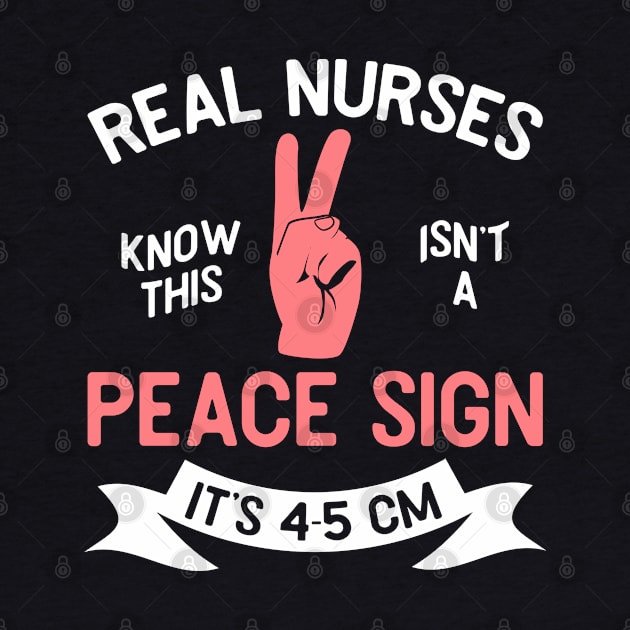 Real Nurses know this isn't a peace sign - It's 4-5cm by Shirtbubble